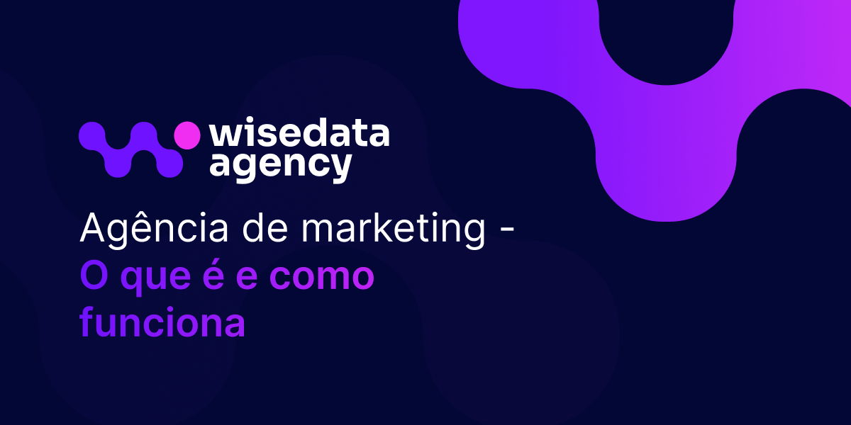 Agência de marketing - o que é e como funciona