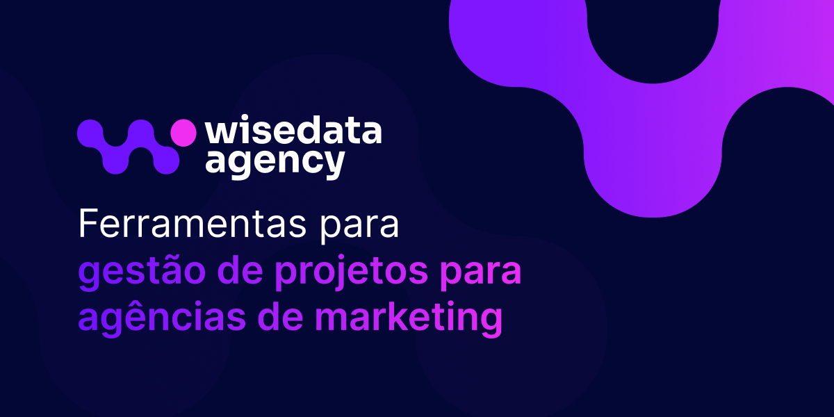 Ferramentas de gestão de projetos para agências de marketing