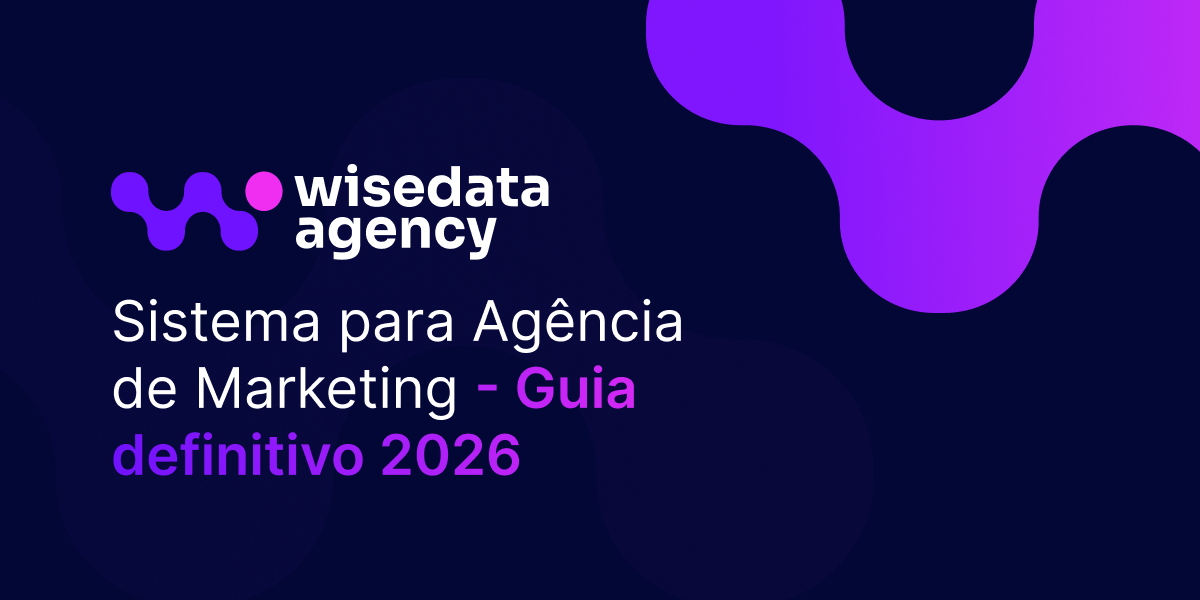 Sistema para Agência de Marketing - Guia Definitivo 2026